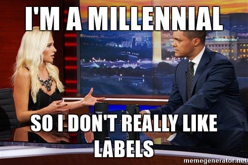 im-a-millennial-so-i-dont-really-like-labels.jpg