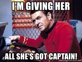 im-giving-her-all-shes-got-captain.jpg